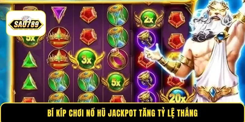 Bí kíp chơi nổ hũ Jackpot tăng tỷ lệ thắng
