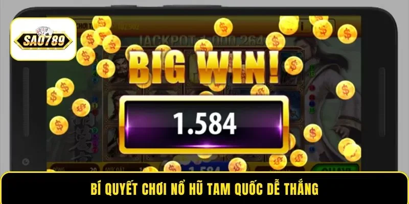 Bí quyết chơi Nổ Hũ Tam Quốc dễ thắng