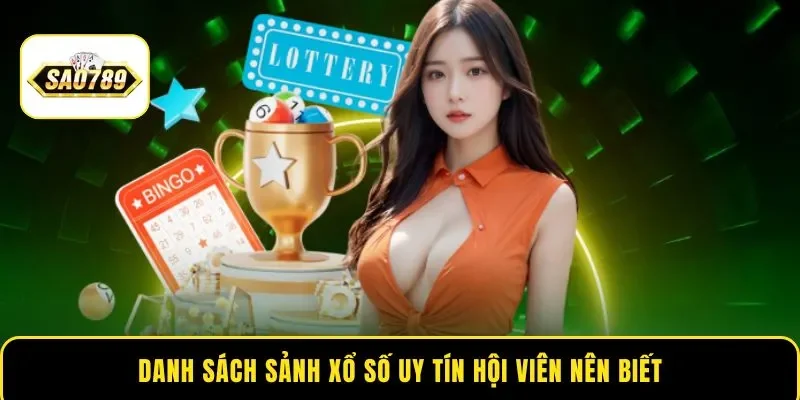 Danh sách sảnh xổ số uy tín hội viên nên biết