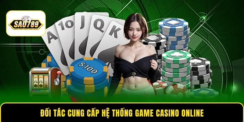 Đối tác cung cấp hệ thống game Casino online