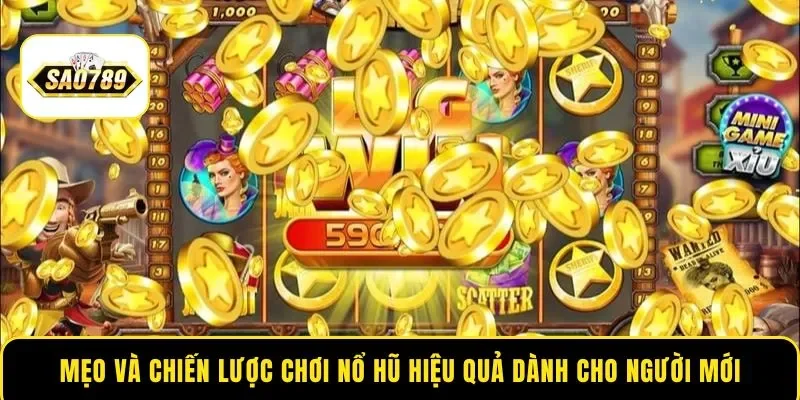 Mẹo và chiến lược chơi nổ hũ hiệu quả dành cho người mới